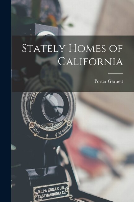 Stately Homes of California by Porter Garnett, Paperback | Indigo Chapters