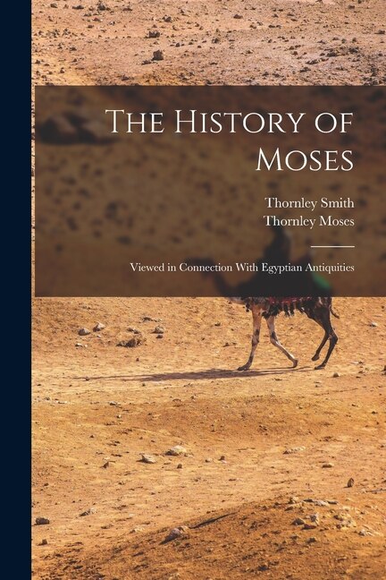 The History of Moses by Thornley Smith, Paperback | Indigo Chapters