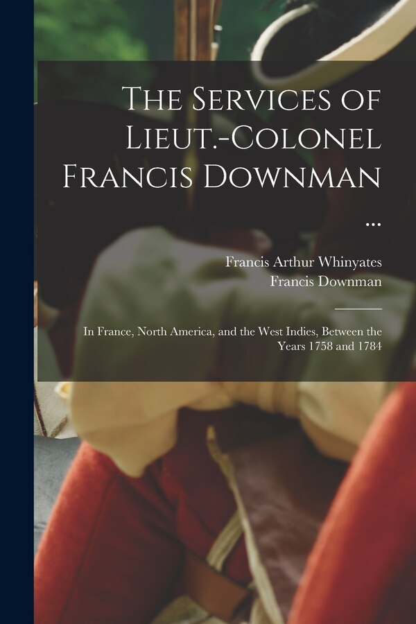 The Services of Lieut.-Colonel Francis Downman ., Paperback | Indigo Chapters