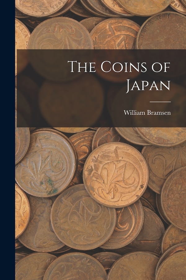 The Coins of Japan by William Bramsen, Paperback | Indigo Chapters