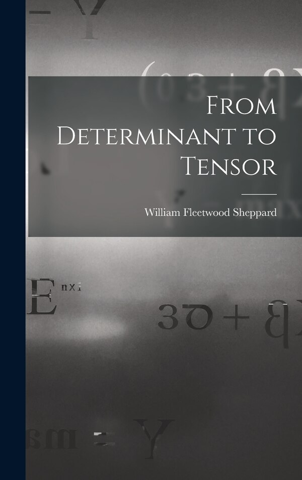 From Determinant to Tensor by William Fleetwood Sheppard, Hardcover | Indigo Chapters