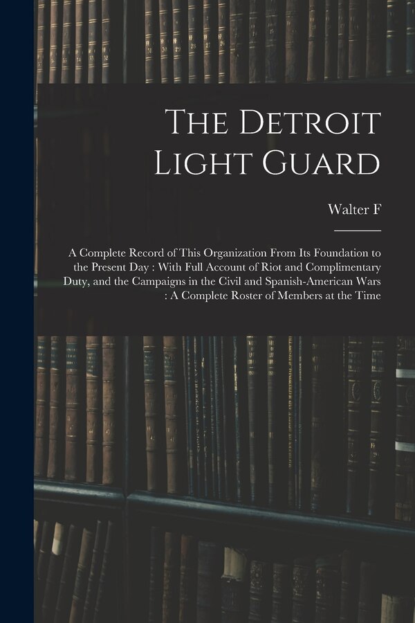 The Detroit Light Guard by Walter F 4n Clowes, Paperback | Indigo Chapters
