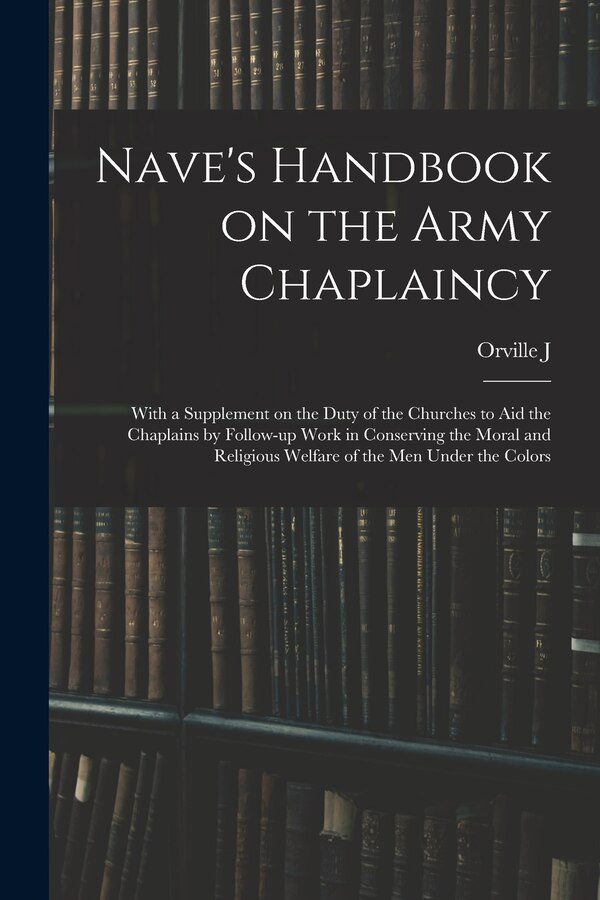 Nave's Handbook on the Army Chaplaincy by Orville J 1841-1917 Nave, Paperback | Indigo Chapters