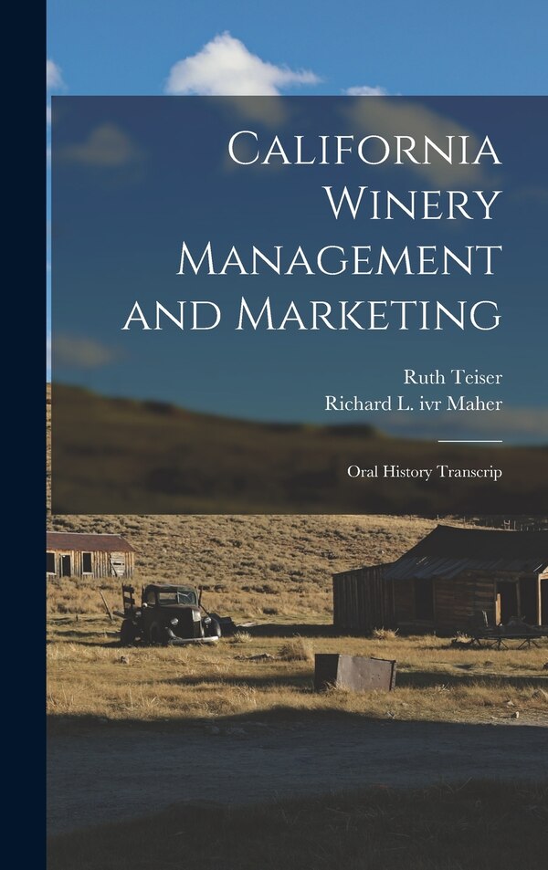 California Winery Management and Marketing by Ruth Teiser, Hardcover | Indigo Chapters