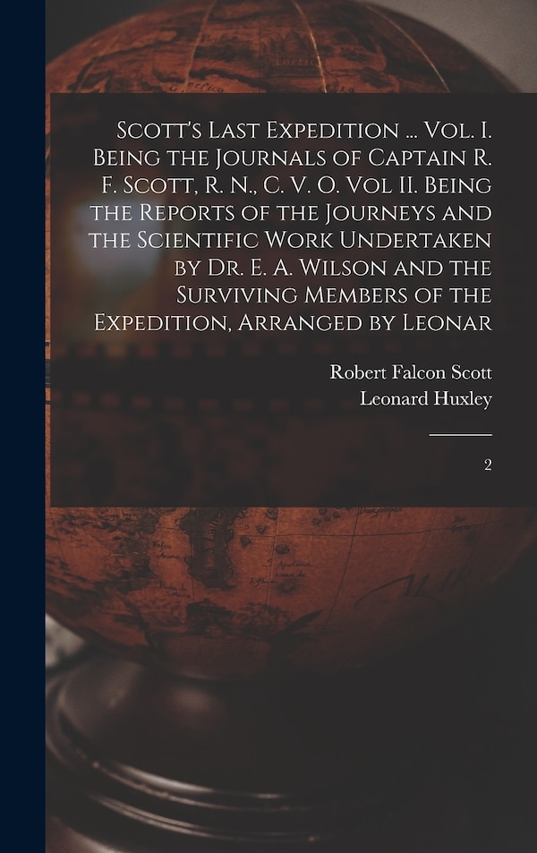 Scott's Last Expedition by Leonard Huxley, Hardcover | Indigo Chapters