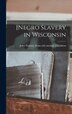 [Negro Slavery in Wisconsin by John Nelson] [From Old Cat [Davidson, Hardcover | Indigo Chapters