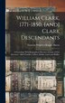 William Clark 1771-1850 [and] Clark Descendants by Genevie Winifred Knight Sheetz, Hardcover | Indigo Chapters