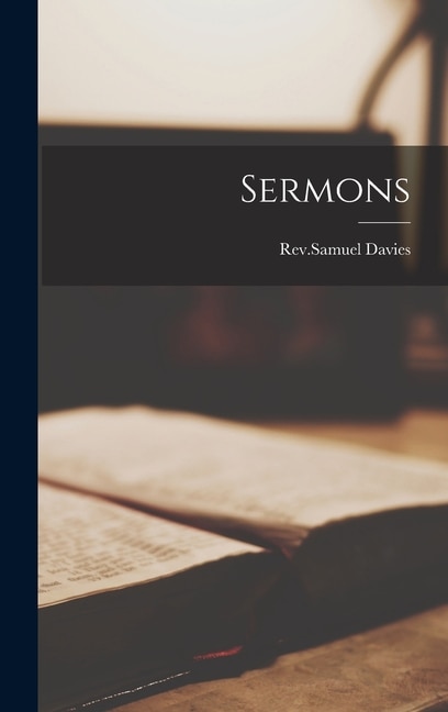 Sermons by Rev Samuel Davies, Hardcover | Indigo Chapters