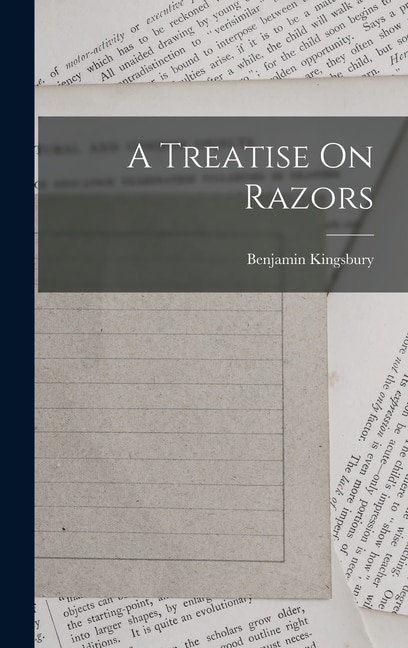 A Treatise On Razors by Benjamin Kingsbury (Razor-Maker ), Hardcover | Indigo Chapters