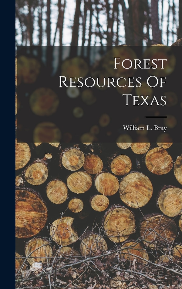 Forest Resources Of Texas by William L Bray, Hardcover | Indigo Chapters