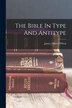 The Bible In Type And Antitype by James Albert 1854- O'Neal, Paperback | Indigo Chapters