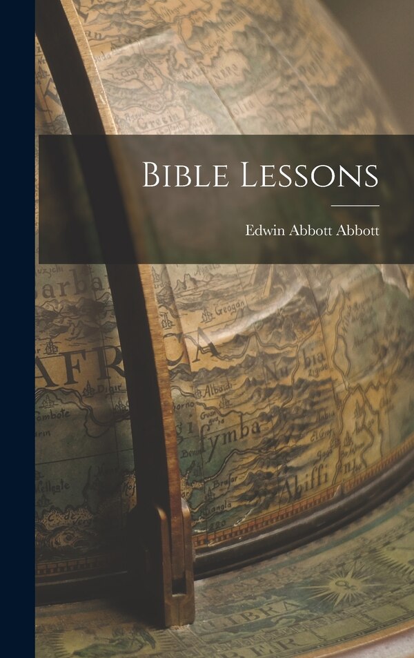 Bible Lessons by Edwin Abbott Abbott, Hardcover | Indigo Chapters