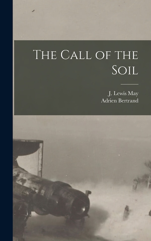 The Call of the Soil by Adrien Bertrand, Hardcover | Indigo Chapters