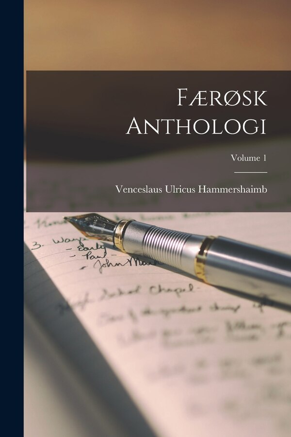 Færøsk Anthologi; Volume 1 by Venceslaus Ulricus Hammershaimb, Paperback | Indigo Chapters