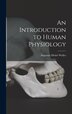 An Introduction to Human Physiology by Augustus Désiré Waller, Hardcover | Indigo Chapters