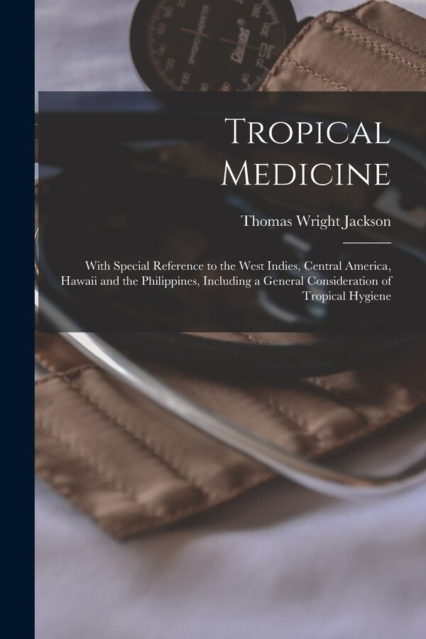 Tropical Medicine by Thomas Wright Jackson, Paperback | Indigo Chapters