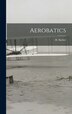 Aerobatics by H Barber, Hardcover | Indigo Chapters