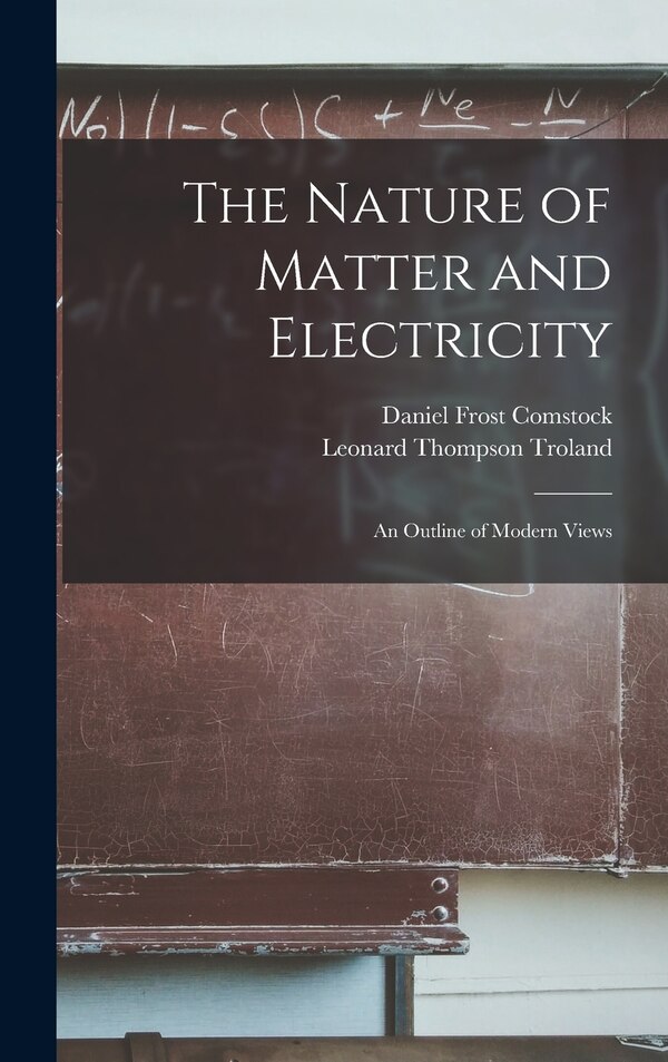 The Nature of Matter and Electricity by Leonard Thompson Troland, Hardcover | Indigo Chapters