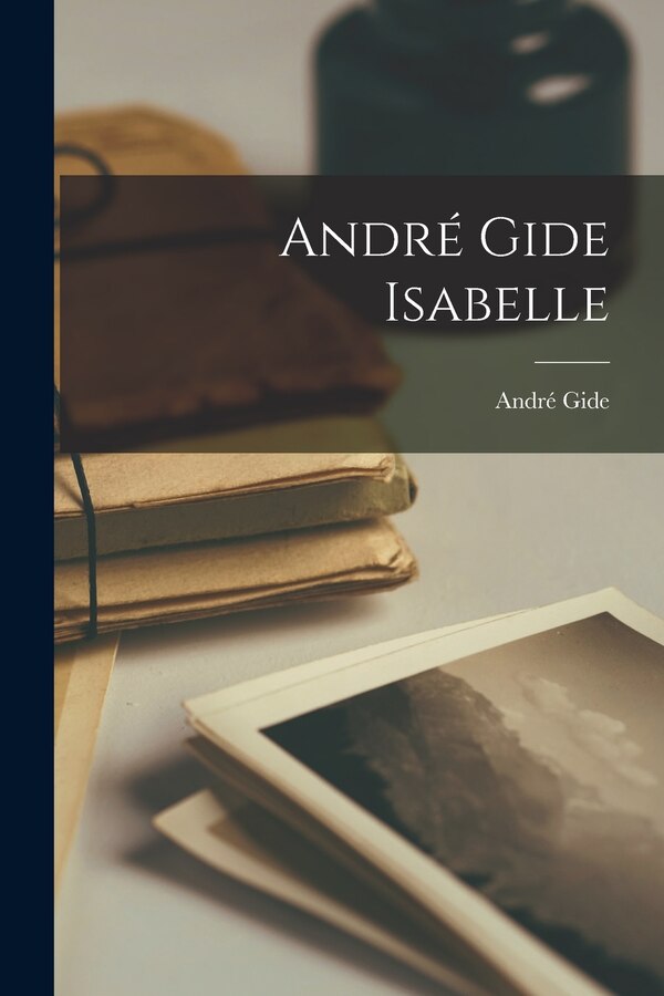 André Gide Isabelle by ANDRÉ GIDE, Paperback | Indigo Chapters