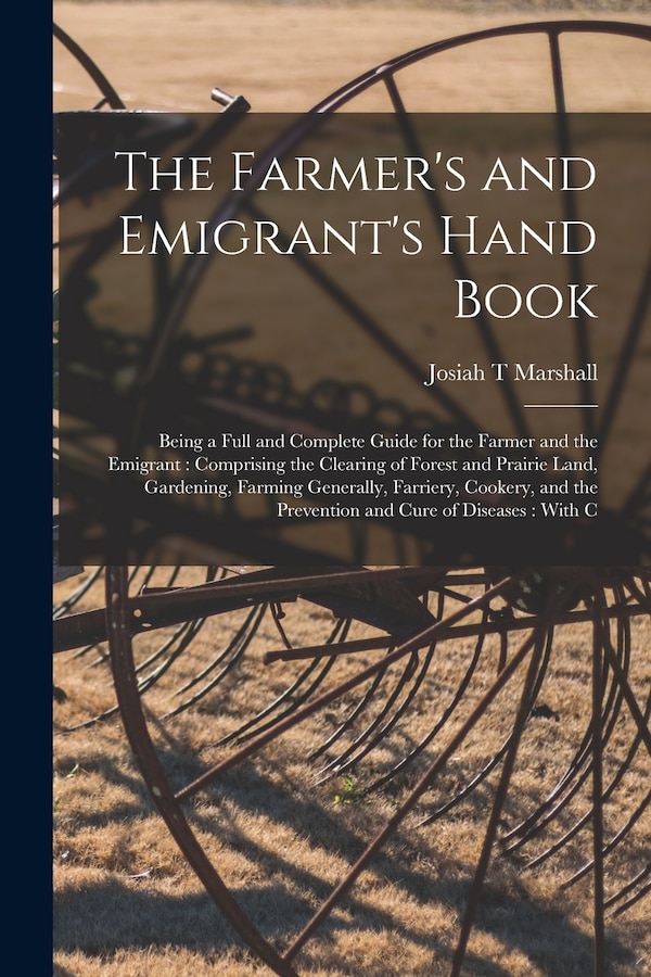 The Farmer's and Emigrant's Hand Book by Josiah T Marshall, Paperback | Indigo Chapters