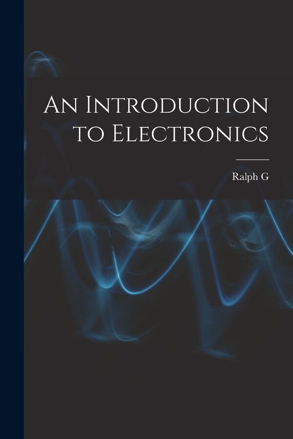 An Introduction to Electronics by Ralph G B 1885 Hudson, Paperback | Indigo Chapters