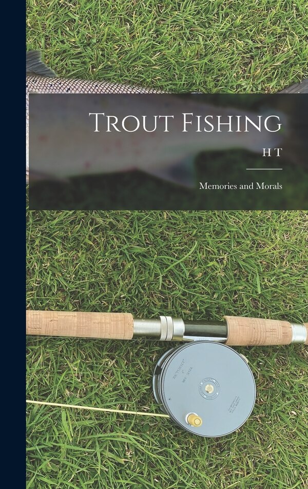 Trout Fishing by H T 1876-1930 Sheringham, Hardcover | Indigo Chapters