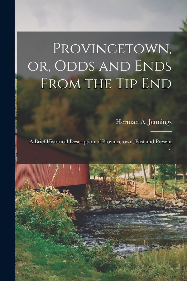 Provincetown or Odds and Ends From the tip End by Herman A Jennings, Paperback | Indigo Chapters