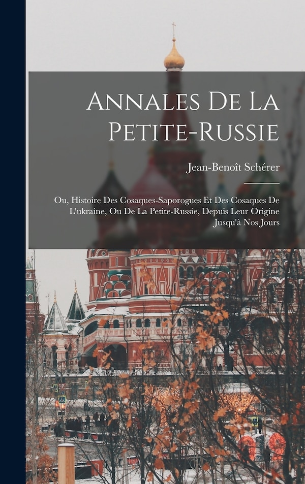Annales De La Petite-russie by Jean-benoît Schérer, Hardcover | Indigo Chapters