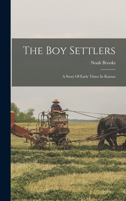 The Boy Settlers by Noah Brooks, Hardcover | Indigo Chapters