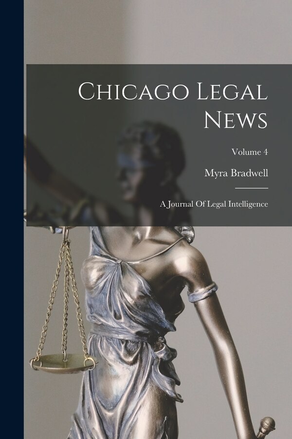 Chicago Legal News by Myra Bradwell, Paperback | Indigo Chapters