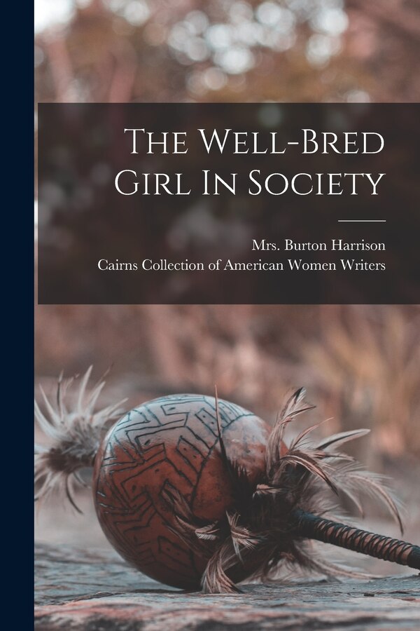 The Well-bred Girl In Society by Burton Harrison, Paperback | Indigo Chapters