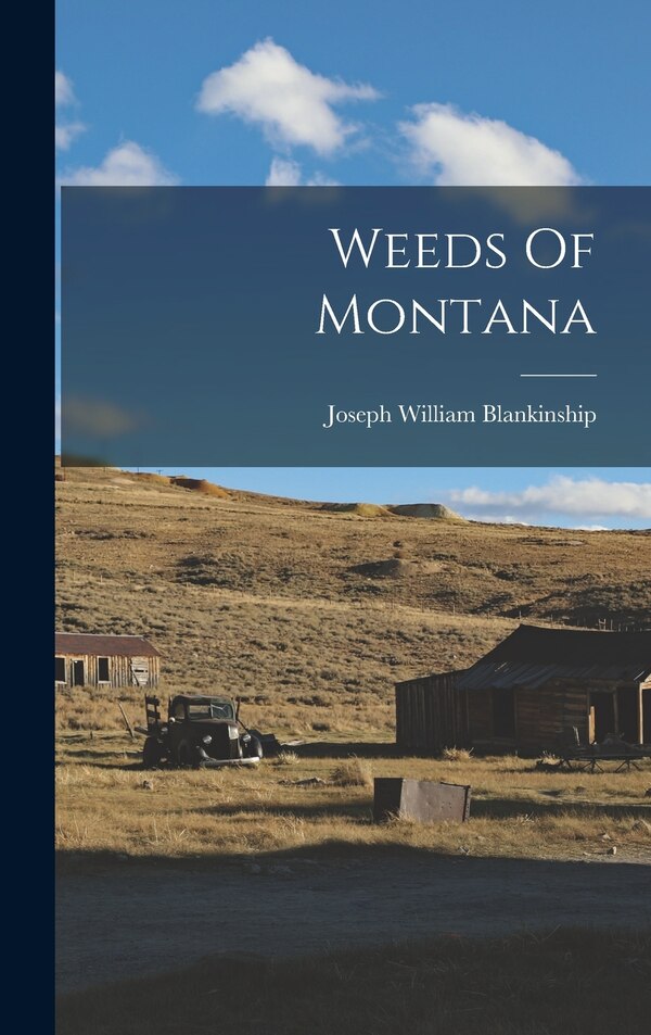 Weeds Of Montana by Joseph William Blankinship, Hardcover | Indigo Chapters