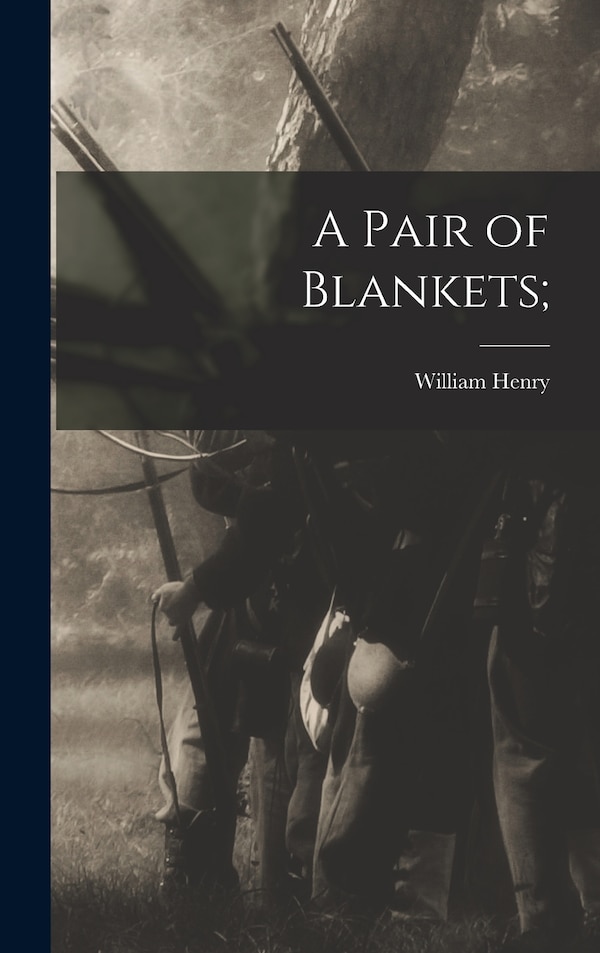 A Pair of Blankets; by William Henry 1838- Stewart, Hardcover | Indigo Chapters