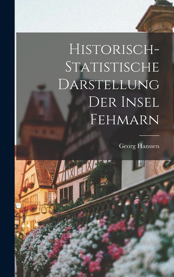 Historisch-statistische Darstellung Der Insel Fehmarn by Georg Hanssen, Hardcover | Indigo Chapters