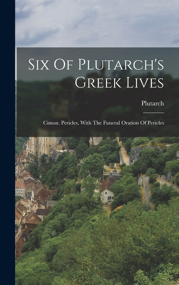 Six Of Plutarch's Greek Lives, Hardcover | Indigo Chapters
