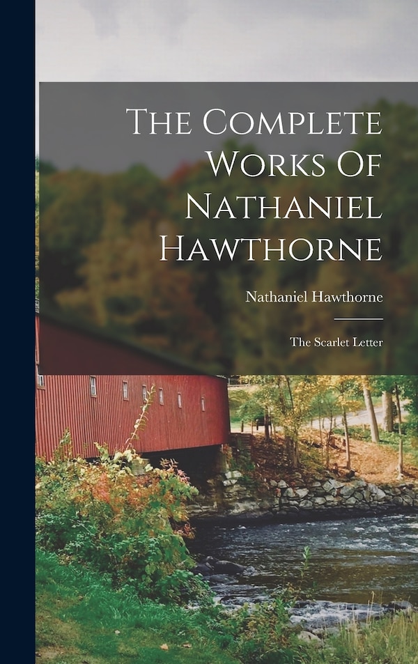 The Complete Works Of Nathaniel Hawthorne, Hardcover | Indigo Chapters