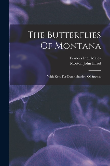 The Butterflies Of Montana by Morton John Elrod, Paperback | Indigo Chapters