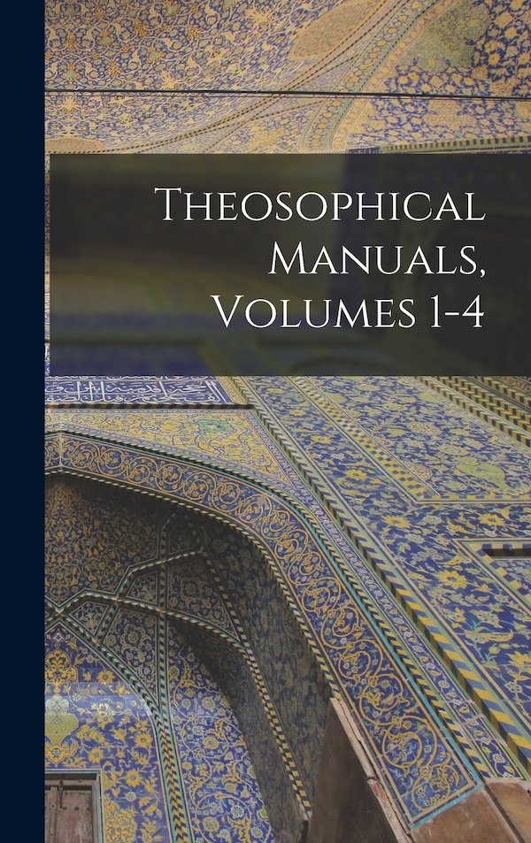Theosophical Manuals Volumes 1-4 by Anonymous, Hardcover | Indigo Chapters