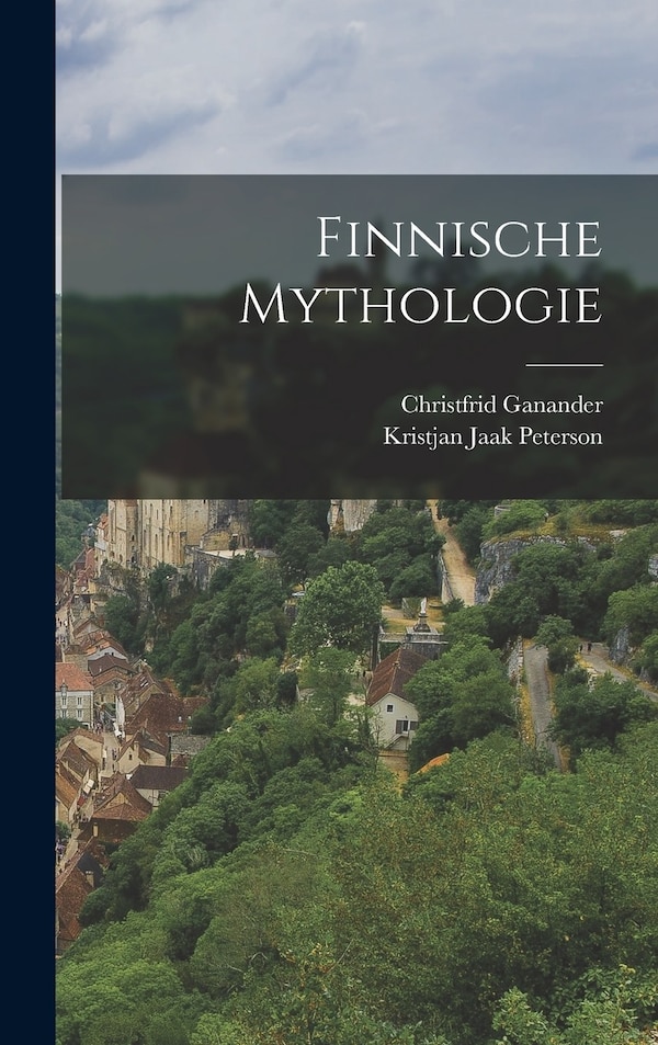 Finnische Mythologie by Christfrid Ganander, Hardcover | Indigo Chapters