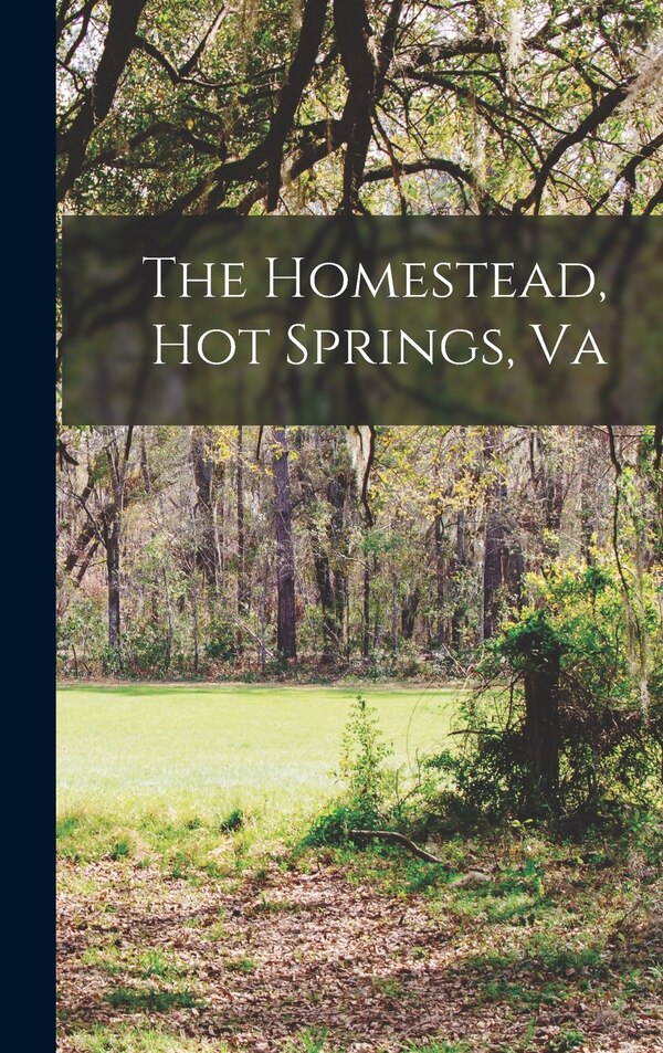 The Homestead Hot Springs Va by Anonymous Anonymous, Hardcover | Indigo Chapters