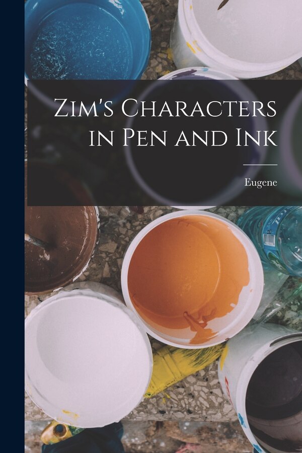 Zim's Characters in Pen and Ink by Eugene 1862-1935 Zimmerman, Paperback | Indigo Chapters