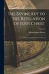 The Divine Key to the Revelation of Jesus Christ by William Eugene Fl 1880-1900 Brown, Paperback | Indigo Chapters