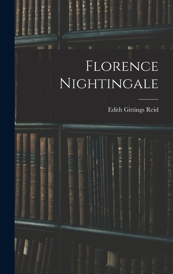 Florence Nightingale by Edith Gittings Reid, Hardcover | Indigo Chapters