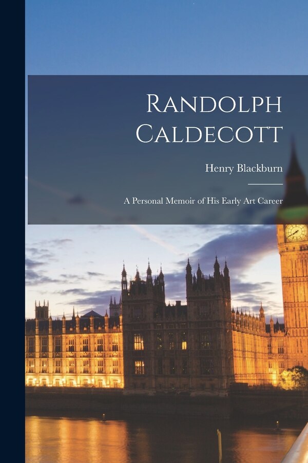 Randolph Caldecott by Henry Blackburn, Paperback | Indigo Chapters