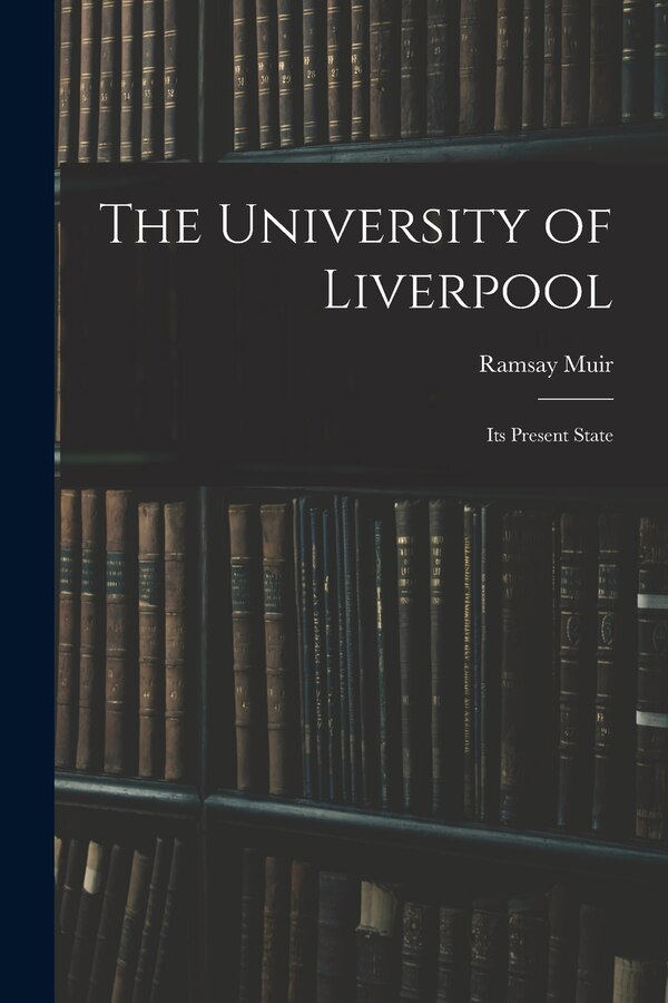 The University of Liverpool by Ramsay Muir, Paperback | Indigo Chapters