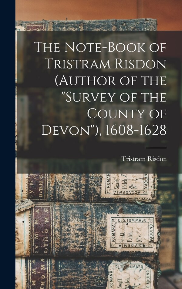 Survey of the County of Devon by Tristram Risdon, Hardcover | Indigo Chapters