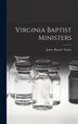Virginia Baptist Ministers by James Barnett Taylor, Hardcover | Indigo Chapters