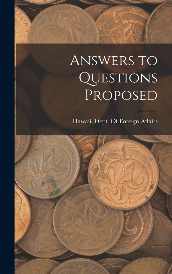 Answers to Questions Proposed by Hawaii Dept of Foreign Affairs, Hardcover | Indigo Chapters