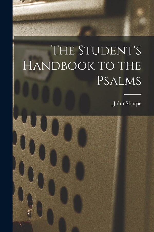 The Student's Handbook to the Psalms by John Sharpe, Paperback | Indigo Chapters