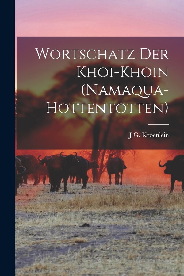 Wortschatz Der Khoi-Khoin (Namaqua-Hottentotten) by J G Kroenlein, Paperback | Indigo Chapters